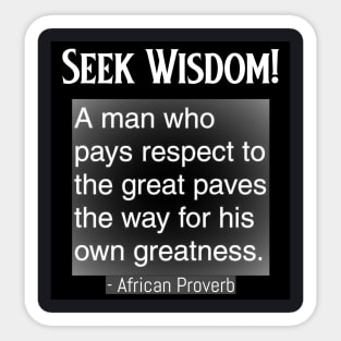 Seek Wisdom - Respect Greatness Sticker